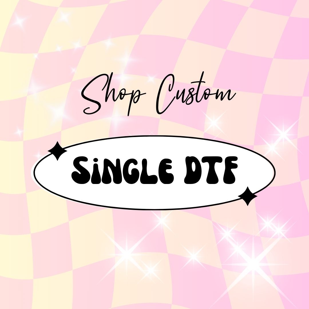 Single Print DTFs